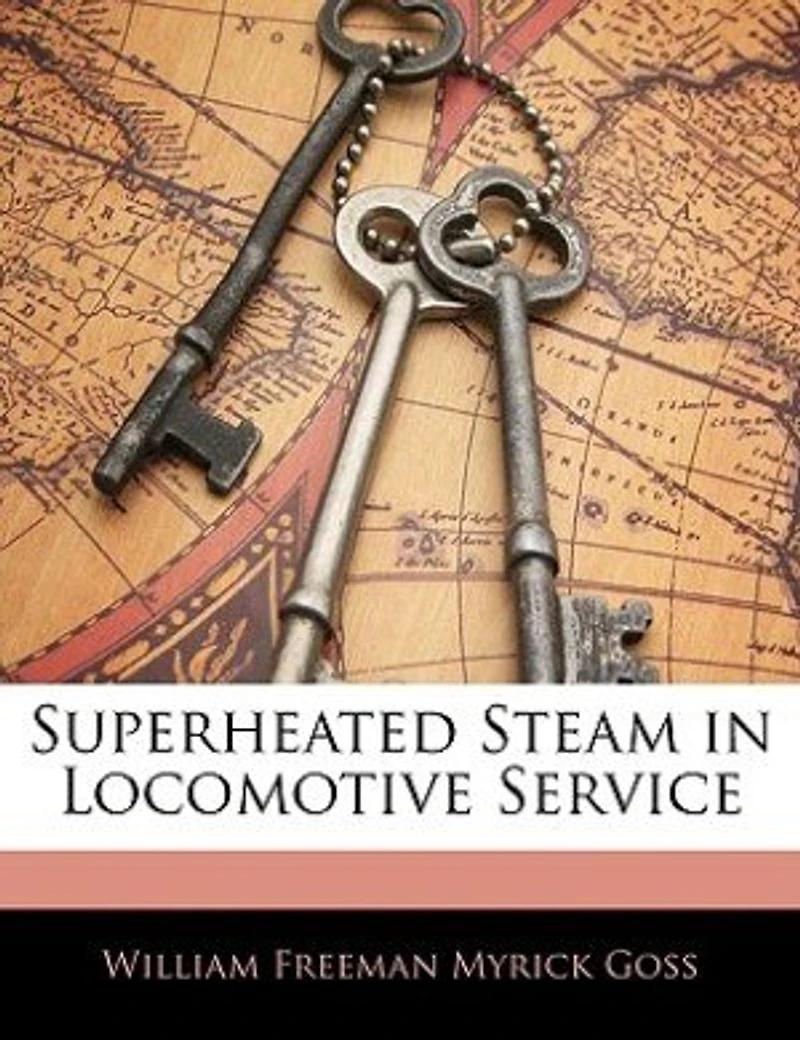 Superheated Steam Locomotive Service (Classic Reprint)