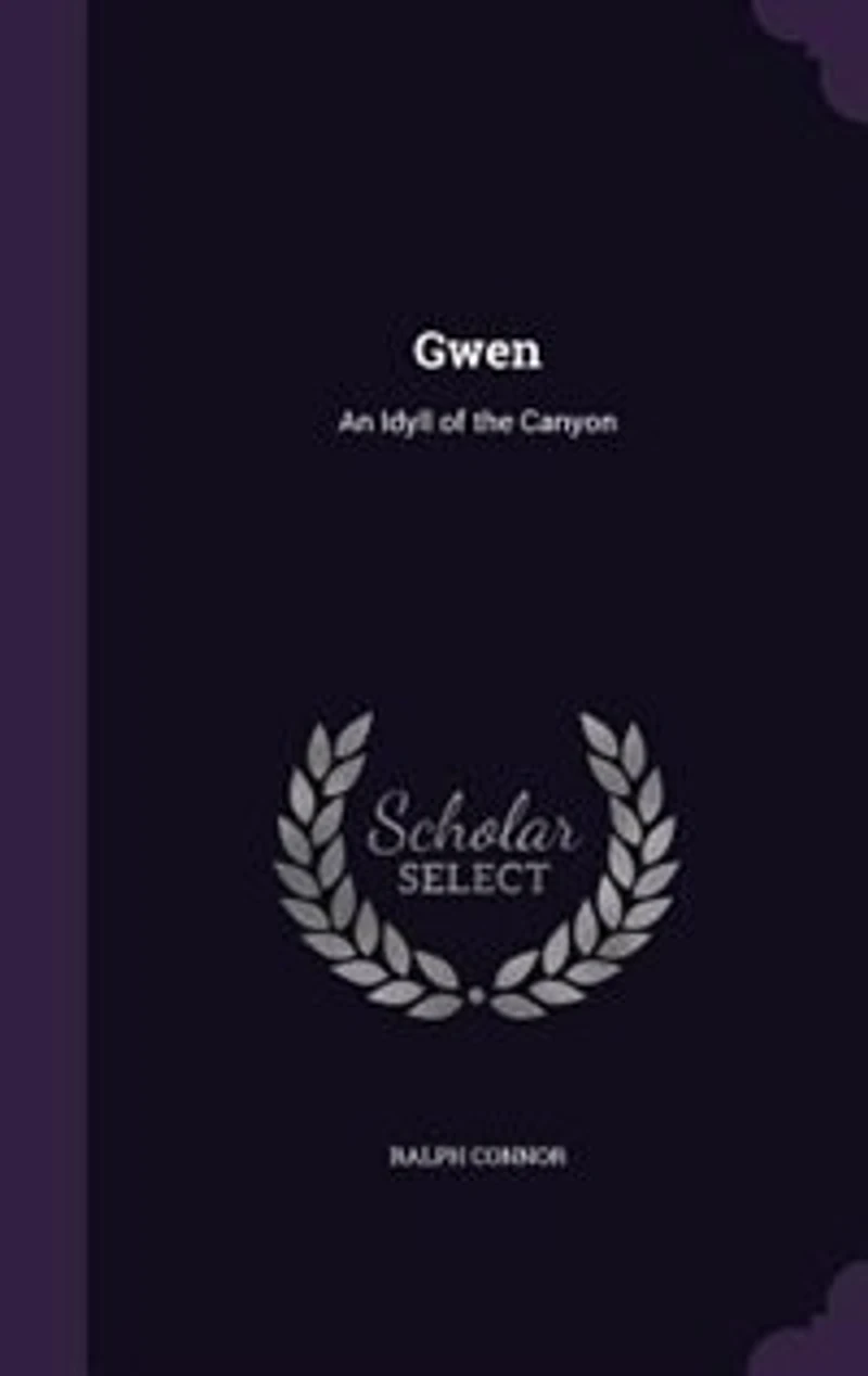 Gwen: An Idyll of the Canyon