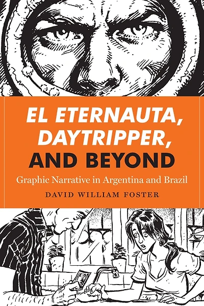 El Eternauta, Daytripper, and Beyond: Graphic Narrative Argentina Brazil