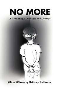No More: A True Story of Violence and Courage