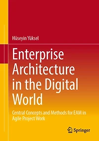 Enterprise Architecture the Digital World: Central Concepts and Methods for EAM Agile Project Work