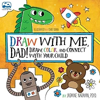 DRAW WITH ME DAD: Draw, Color, And Connect With Your Child