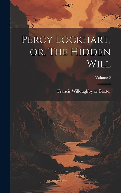 Percy Lockhart, or, The Hidden Will; Volume 2