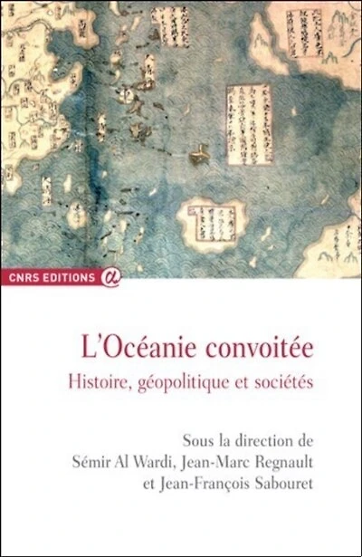 L' Océanie convoitée: histoire, géopolitique et sociétés