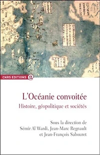 L' Océanie convoitée: histoire, géopolitique et sociétés