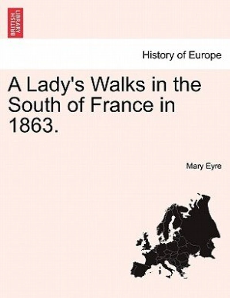 A Lady's Walks the South of France 1863 (Classic Reprint)