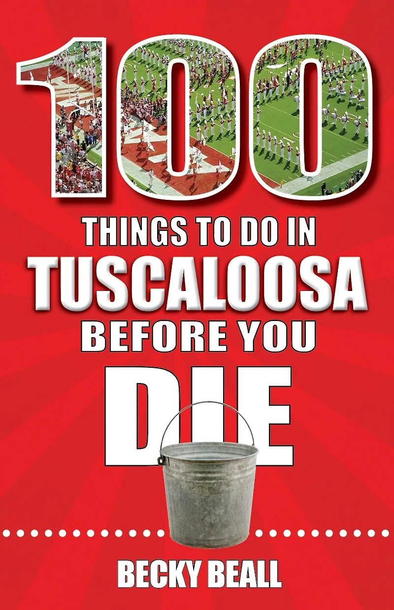 100 Things to Do Tuscaloosa Before You Die