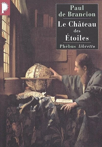 Le château des étoiles: étrange histoire de Tycho Brahe, astronome et grand seigneur