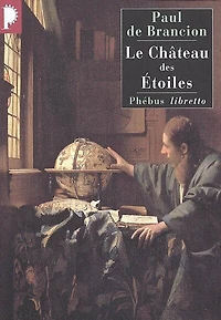 Le château des étoiles: étrange histoire de Tycho Brahe, astronome et grand seigneur
