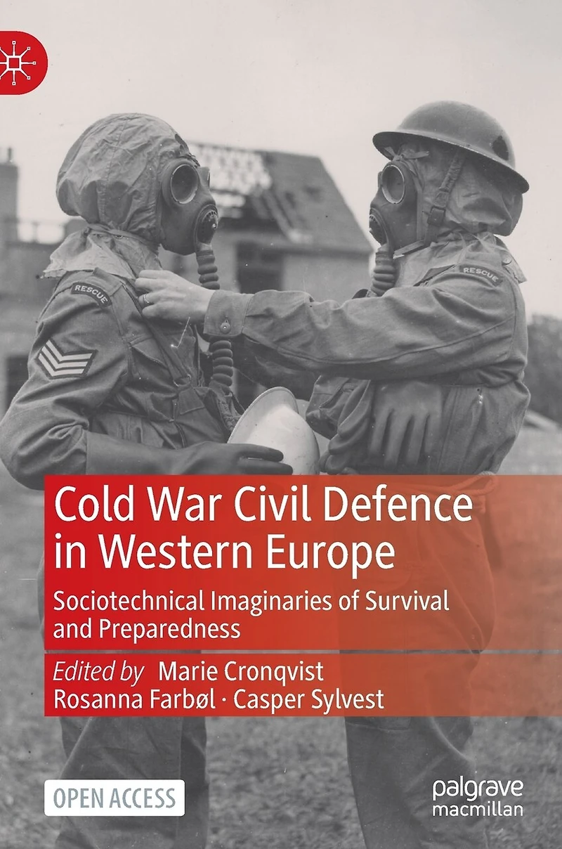 Cold War Civil Defence In Western Europe: Sociotechnical Imaginaries Of Survival And Preparedness