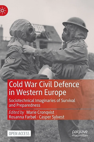 Cold War Civil Defence In Western Europe: Sociotechnical Imaginaries Of Survival And Preparedness