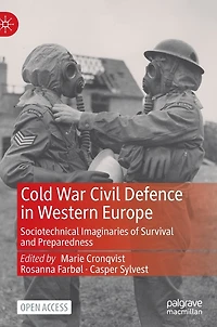 Cold War Civil Defence In Western Europe: Sociotechnical Imaginaries Of Survival And Preparedness