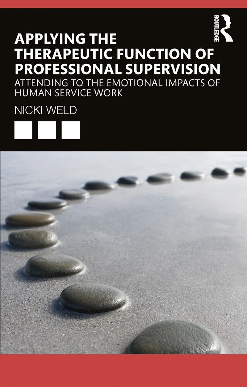 Applying the Therapeutic Function of Professional Supervision: Attending to Emotional Impacts Human Service Work