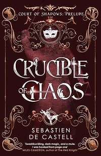 Crucible of Chaos: A Novel The Court Shadows by author Greatcoats series and Malevolent Seven