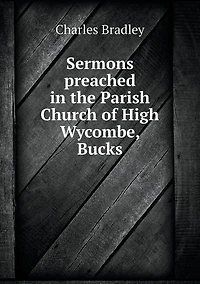Sermons preached in the Parish Church of High Wycombe, Bucks