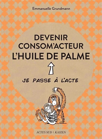 Devenir consom'acteur: l'huile de palme