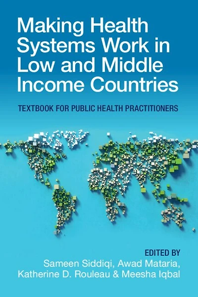 Making Health Systems Work in Low and Middle Income Countries: Textbook for Public Health Practitioners