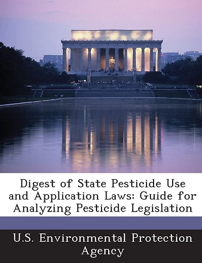 Digest Of State Pesticide Use And Application Laws: Guide For Analyzing Pesticide Legislation