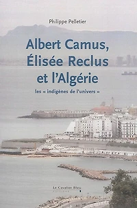 Albert Camus, Elisée Reclus et l'Algérie: les indigènes de l'Univers