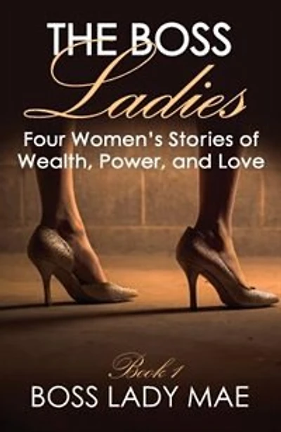 Urban Fiction: The Boss Ladies: Four Women's Stories of Wealth, Power, and Love