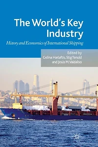 The World's Key Industry: History and Economics of International Shipping