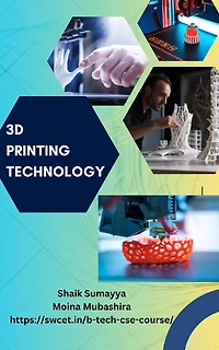 3D Printing Technology: Tech insights exploring the future - A technical article collection by SWCET