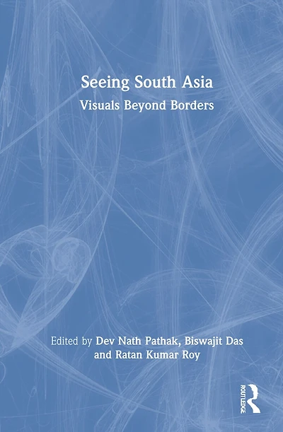 Seeing South Asia: Visuals Beyond Borders