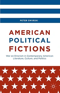 American Political Fictions: War On Errorism Contemporary Literature, Culture, And Politics