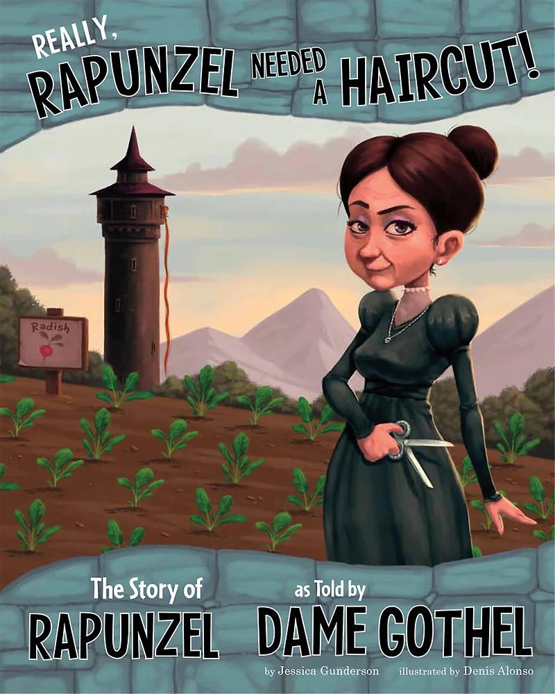Really, Rapunzel Needed a Haircut!: The Story of as Told by Dame Gothel