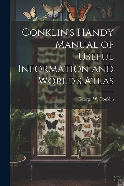 Conklin's Handy Manual of Useful Information and World's Atlas
