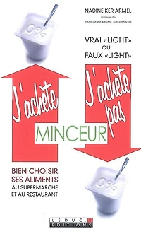J'achète, j'achète pas, minceur: bien choisir ses aliments au supermarché et au restaurant