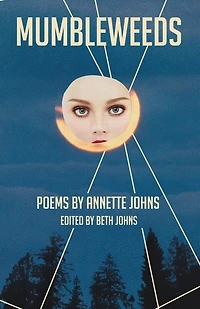 Mumbleweeds: Poems by Annette Johns