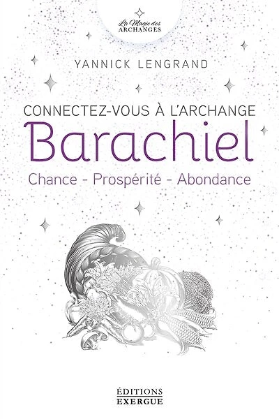 Connectez-vous à l'archange Barachiel: chance, prospérité, abondance
