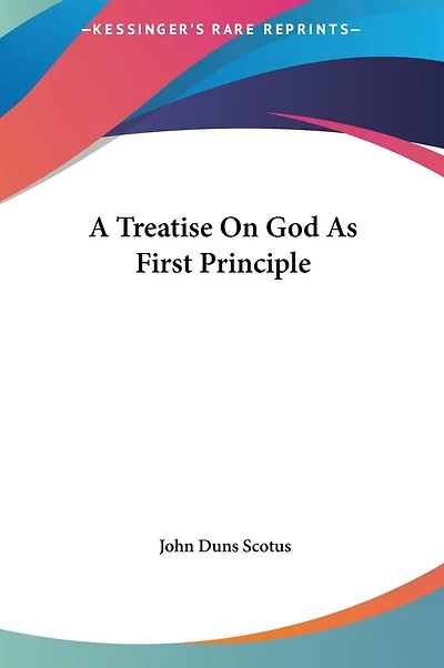 A Treatise On God As First Principle