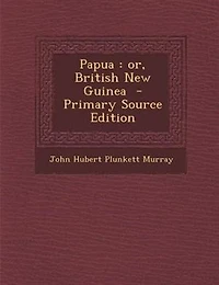Papua: or, British New Guinea  - Primary Source Edition