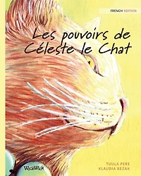 Les pouvoirs de Céleste le Chat: French Edition of "The Healer Cat