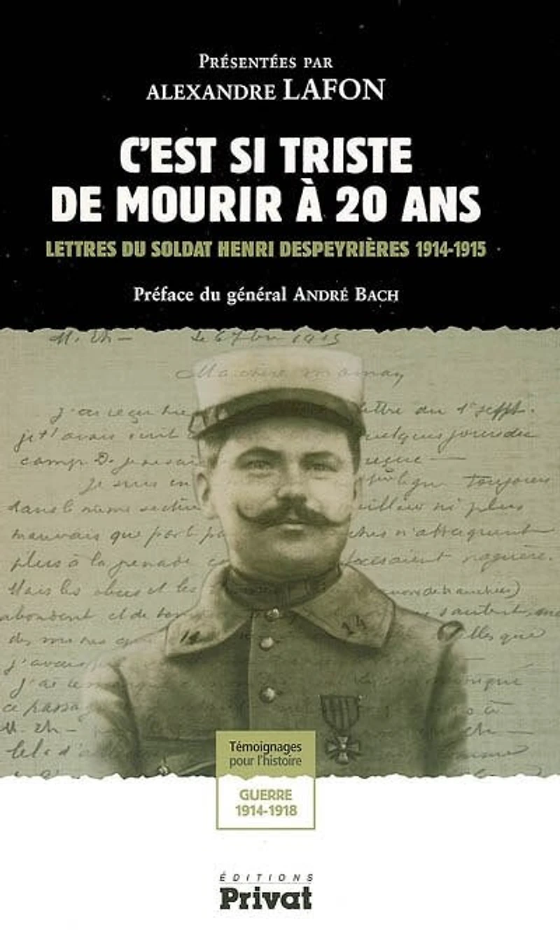 C'est si triste de mourir à 20 ans : lettres du soldat Henri Despeyrières 1914-1915: lettres du soldat Henri Despeyrières 1914-1915