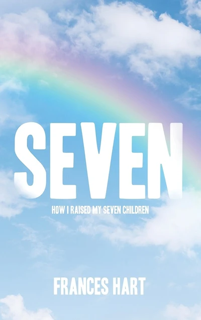 Seven: How I Raised My Seven Children