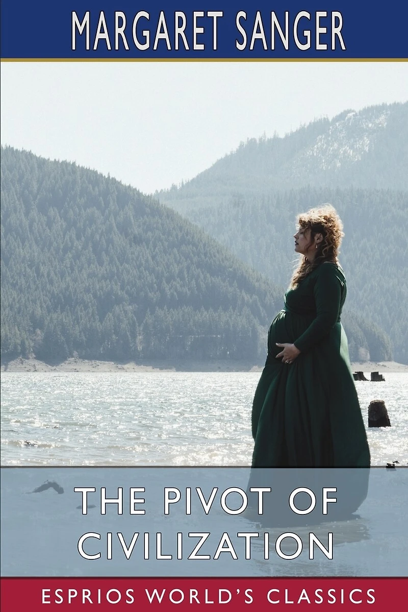 The Pivot of Civilization (Esprios Classics): Introduction By H. G. Wells