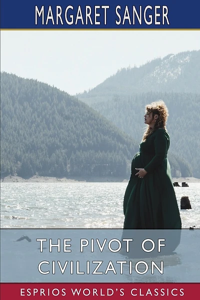 The Pivot of Civilization (Esprios Classics): Introduction By H. G. Wells