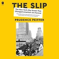 The Slip: New York City Street That Changed American Art Forever