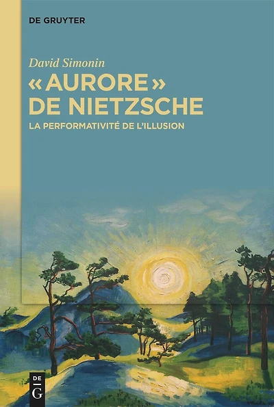 « Aurore » de Nietzsche: La performativité de l’illusion