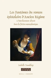 Les Fantômes du roman épistolaire d’Ancien Régime: L’interlocuteur absent dans la fiction monophonique