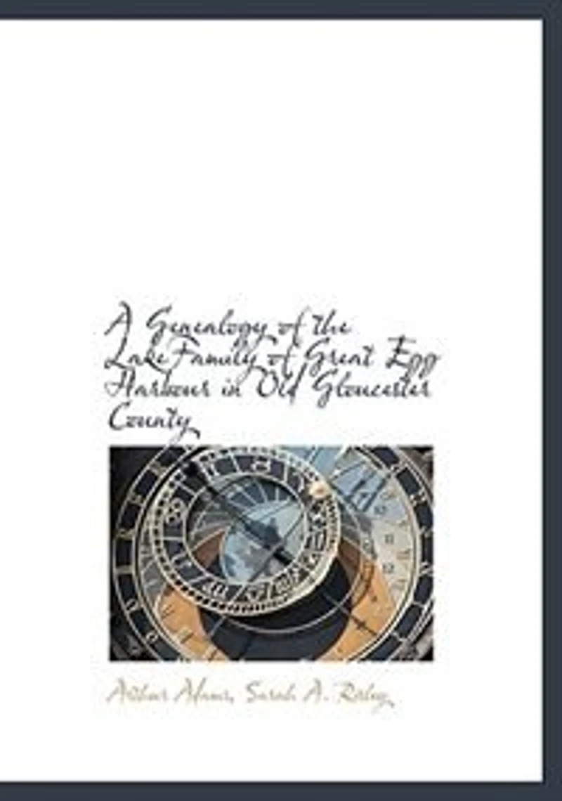 A Genealogy of the LakeFamily Great Egg Harbour Old Gloucester County
