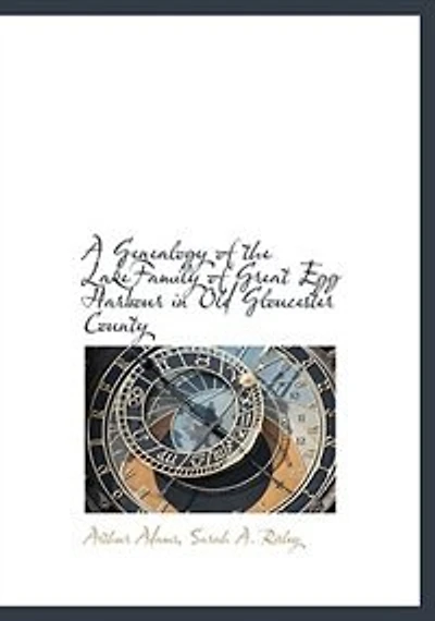 A Genealogy of the LakeFamily Great Egg Harbour Old Gloucester County