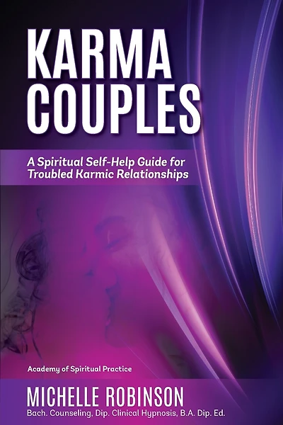 Karma Couples: A Spiritual Self-help Guide For Troubled Karmic Relationships