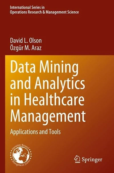 Data Mining and Analytics in Healthcare Management: Applications and Tools