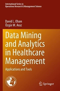 Data Mining and Analytics in Healthcare Management: Applications and Tools