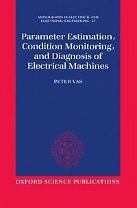 Parameter Estimation, Condition Monitoring, and Diagnosis of Electrical Machines