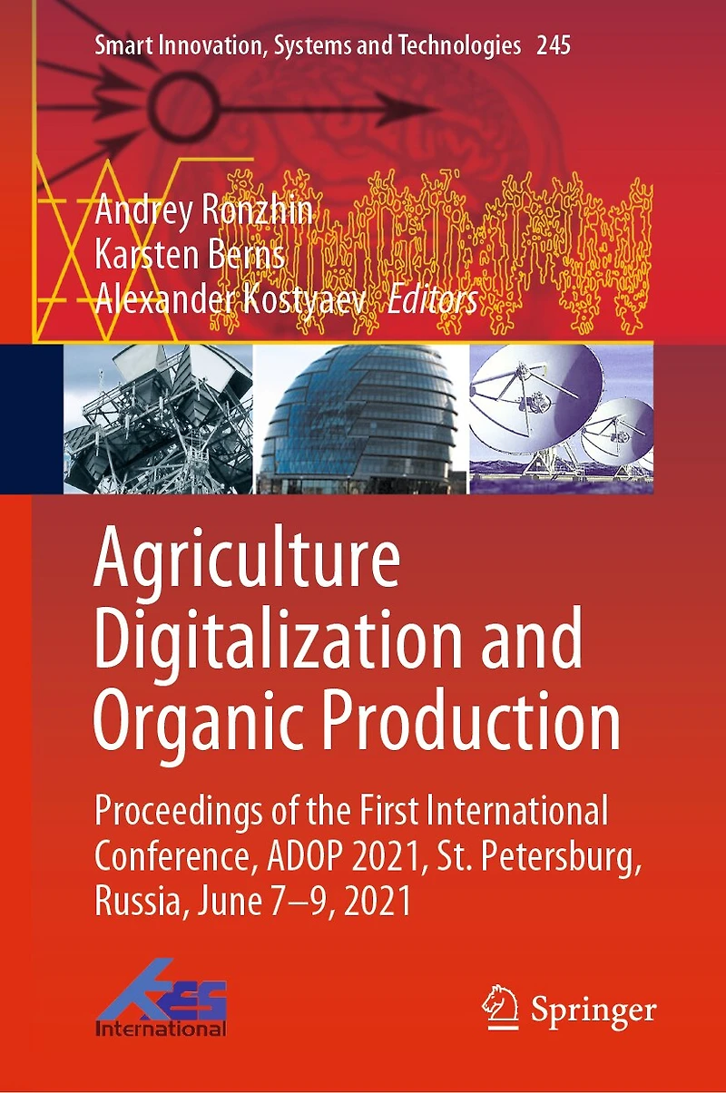 Agriculture Digitalization and Organic Production: Proceedings of the First International Conference, ADOP 2021, St. Petersburg, Russia, June 7-9, 2021